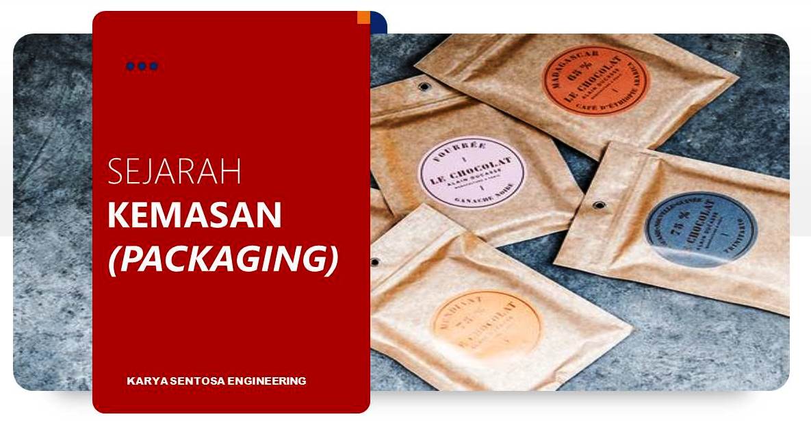 Sejarah Kemasan Packaging • Karya Sentosa Engineering 1772